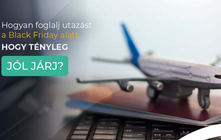 A legjobb Black Friday repjegy ajánlatokat keresed? Most kiderül, hogyan foglalj okosan és kerüld el a rejtett költségeket - tervezz velünk!
