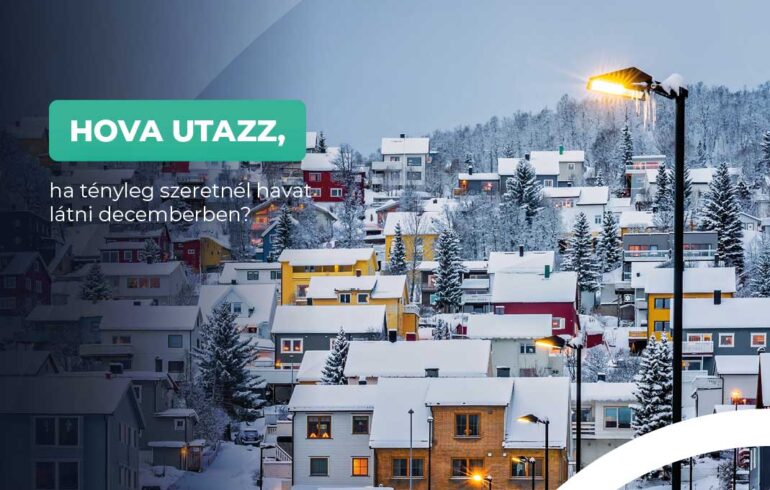 Fehér karácsonyról álmodsz, de itthon csak az eső esik? Mutatjuk azokat a mesés helyeket, ahol már decemberben a hófödte táj és az igazi téli hangulat vár!